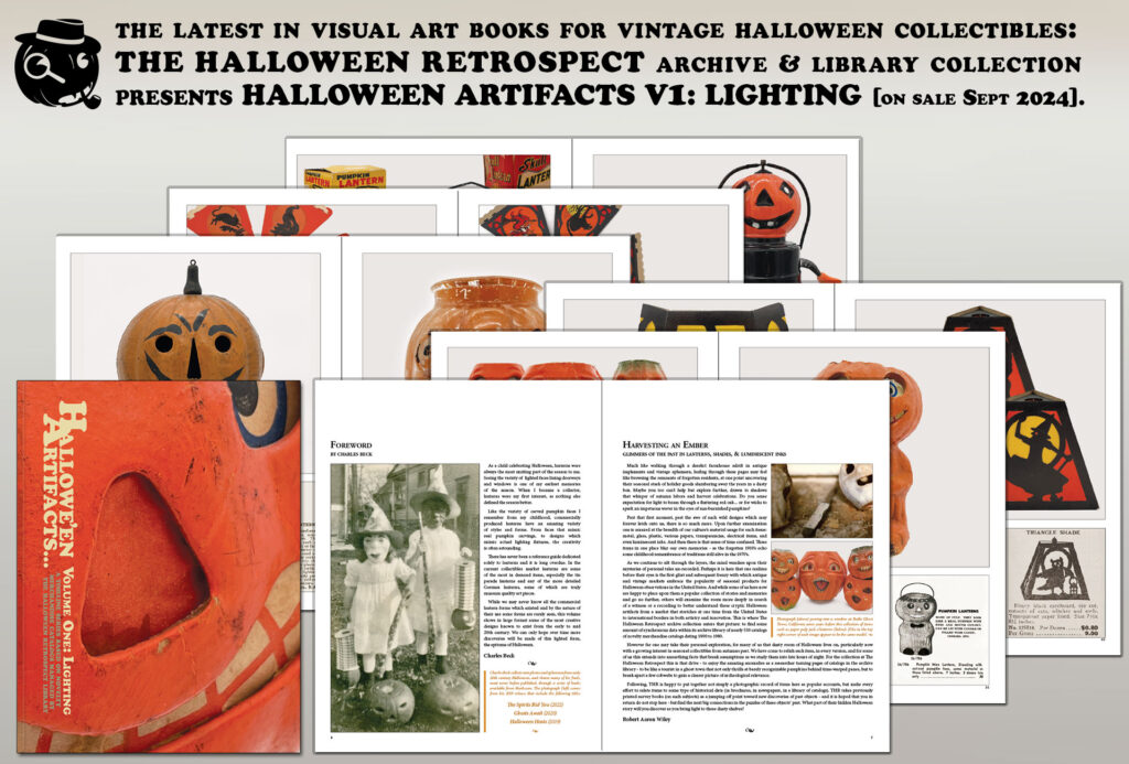 The first new vintage Halloween collectibles book in nearly a decade and the first to offer visible primary sources to collectors - Halloween Artifacts, Volume 1: Lighting features a large format visual reference guide of autumn lanterns, shades, and diecuts that glow-in-the dark whether items of pulp, paper, glass, metal, or plastic. On sale from THR etsy bookstore! 