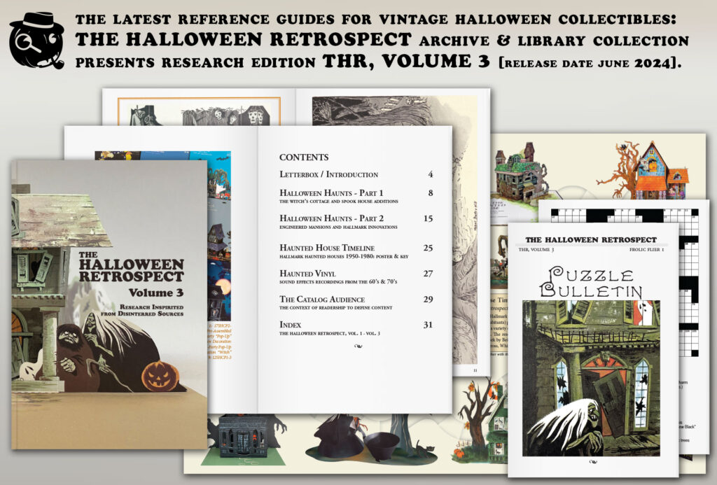 The third reference guide volume continues book research of America’s past Halloween marketplace. This guide features a study of haunted house ephemera and features Hallmark mid-century innovations The book also has small articles on the 60’s wave of sound effects vinyl and a list of catalog terminology. Official copies of this 9″x6″ softcover 32-page book (in color and black & white) include poster and crossword puzzle.